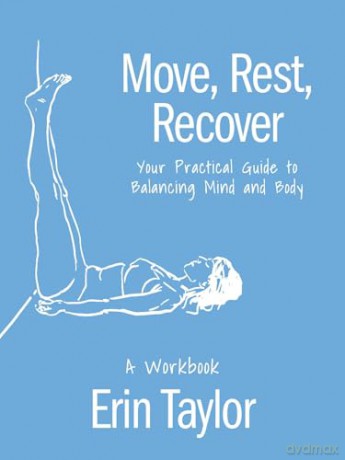 Move, Rest, Recover: A Workbook: Your Practical Guide to Balancing Mind and Body - Erin Taylor [KSIĄŻKA]