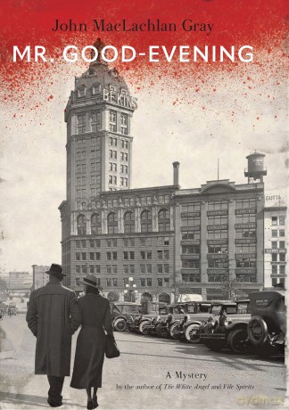 Mr. Good-Evening: A Mystery (Raincoast Noir) - John MacLachlan Gray [KSIĄŻKA]