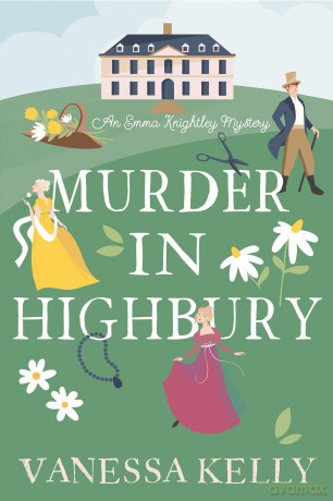 Murder in Highbury (An Emma Knightley Mystery) - Vanessa Kelly [KSIĄŻKA]
