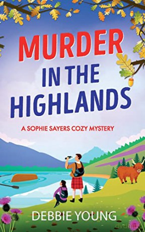 Murder in the Highlands: The page-turning cozy murder mystery from Debbie Young (A Sophie Sayers Cozy Mystery, 8) - Debbie Young [KSIĄŻKA]
