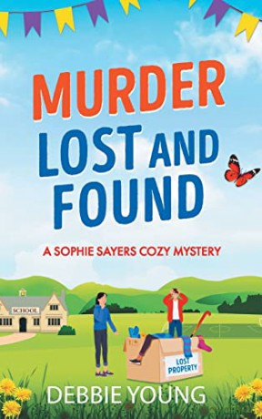 Murder Lost and Found: A gripping cozy murder mystery from Debbie Young (A Sophie Sayers Cozy Mystery, 7) - Debbie Young [KSIĄŻKA]