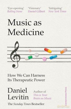Music as Medicine: How We Can Harness Its Therapeutic Power - Daniel Levitin [KSIĄŻKA]