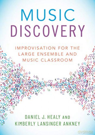 Music Discovery: Improvisation for the Large Ensemble and Music Classroom: Improvisation for the Large Ensemble and Music Classroom - Daniel J. Healy [KSIĄŻKA]