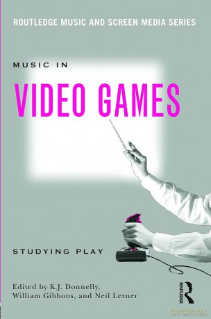 Music In Video Games: Studying Play (Routledge Music and Screen Media Series) - K.J. Donnelly [KSIĄŻKA]