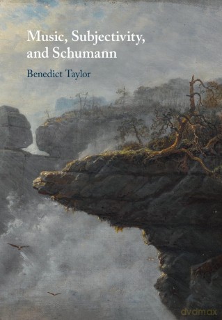 Music, Subjectivity, and Schumann - Benedict Taylor [KSIĄŻKA]