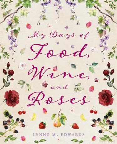 My Days of Food, Wine, and Roses - Lynne M. Edwards [KSIĄŻKA]