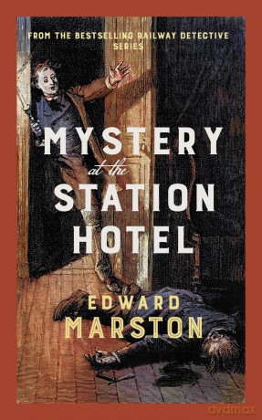Mystery at the Station Hotel: The bestselling Victorian mystery series (Railway Detective) - Edward Marston [KSIĄŻKA]