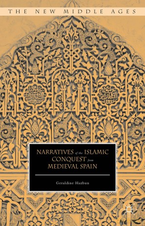 Narratives of the Islamic Conquest from Medieval Spain (The New Middle Ages) - Geraldine Hazbun [KSIĄŻKA]