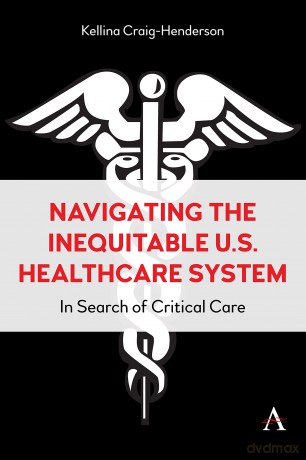 Navigating the Inequitable U.S. Healthcare System: In Search of Critical Care - Kellina Craig-Henderson [KSIĄŻKA]