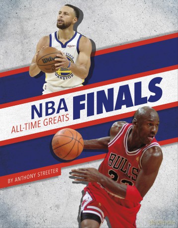NBA Finals All-Time Greats (All-Time Greats of Sports Championships Series) - Streeter [KSIĄŻKA]