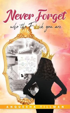 Never Forget Who the Fck You Are - Anquesha Tillman [KSIĄŻKA]