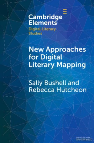 New Approaches for Digital Literary Mapping: Chronotopic Cartography (Elements in Digital Literary Studies) - Sally Bushell [KSIĄŻKA]