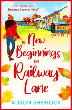 New Beginnings on Railway Lane: An uplifting rural romantic read from Alison Sherlock (The Railway Lane Series, 2) - Alison Sherlock [KSIĄŻKA]