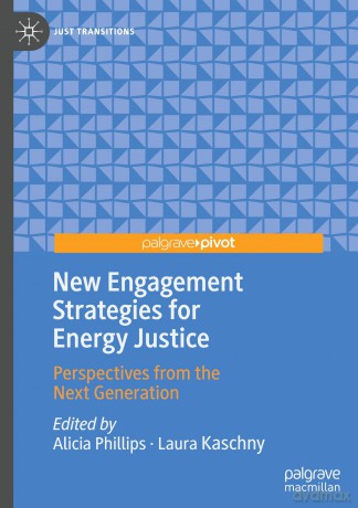 New Engagement Strategies for Energy Justice: Perspectives from the Next Generation (Just Transitions) - Alicia Phillips [KSIĄŻKA]