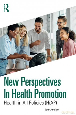 New Perspectives in Health Promotion: Health in All Policies (HiAP) - Roar Amdam [KSIĄŻKA]