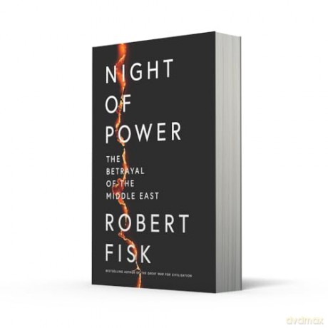 Night of Power: The Betrayal of the Middle East - Robert Fisk [KSIĄŻKA]
