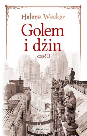 Golem I Dżin Część 2 - Helene Wecker [KSIĄŻKA]