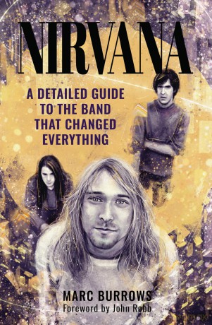 Nirvana: A Detailed Guide to the Band that Changed Everything - Marc Burrows [KSIĄŻKA]