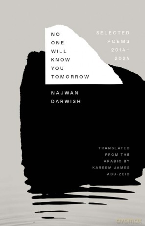 No One Will Know You Tomorrow: Selected Poems, 2014-2024 (The Margellos World Republic of Letters) - Najwan Darwish [KSIĄŻKA]