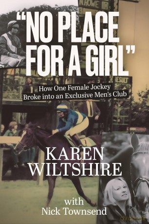 No Place for a Girl: How One Female Jockey Broke into an Exclusive Men's Club - Karen Wiltshire [KSIĄŻKA]