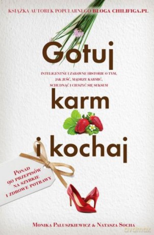 Gotuj Karm I Kochaj - Monika Paluszkiewicz [KSIĄŻKA]