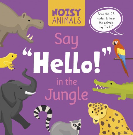 Noisy Animals Say 'Hello!' in the Jungle (Noisy Animals Series) - Madeline Tyler [KSIĄŻKA]