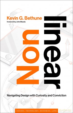 Nonlinear: Navigating Design with Curiosity and Conviction (Simplicity: Design, Technology, Business, Life) - Kevin G. Bethune [KSIĄŻKA]