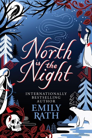 North Is The Night: The Bear and the Nightingale meets Spinning Silver in this epic Finnish fantasy (The Tuonela Duet) - Emily Rath [KSIĄŻKA]