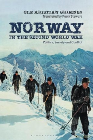 Norway in the Second World War: Politics, Society and Conflict - Ole Kristian Grimnes [KSIĄŻKA]