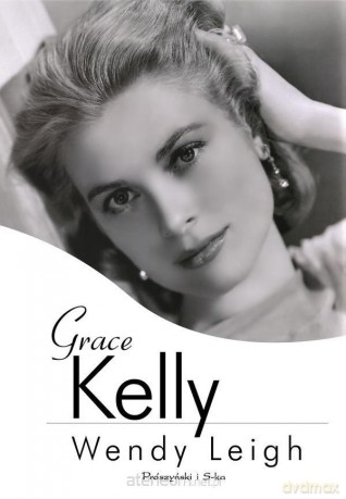 Grace Kelly Tw - Wendy Leigh [KSIĄŻKA]