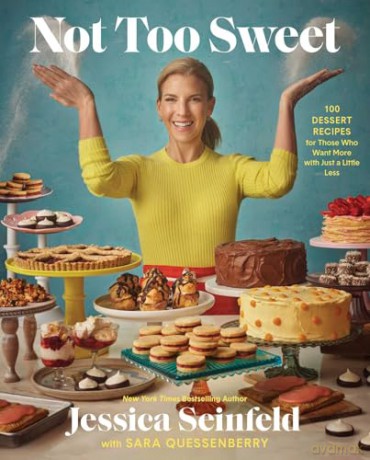 Not Too Sweet: 100 Dessert Recipes for Those Who Want More with Just a Little Less - Jessica Seinfeld [KSIĄŻKA]