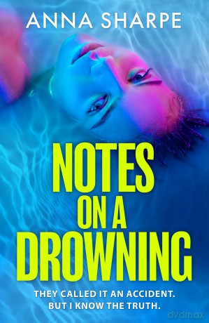 Notes on a Drowning: 'A high-octane, page-turning thriller' Jennie Godfrey - Anna Sharpe [KSIĄŻKA]