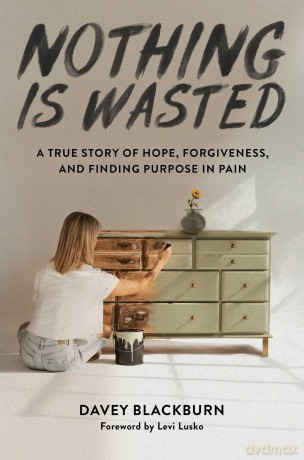 Nothing Is Wasted: A True Story of Hope, Forgiveness, and Finding Purpose in Pain - Davey Blackburn [KSIĄŻKA]