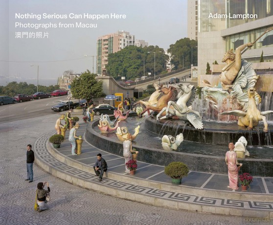 Nothing Serious Can Happen Here: Photographs from Macau - Adam Lampton [KSIĄŻKA]