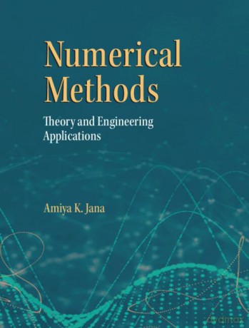 Numerical Methods in Engineering: Theory and Process Applications - Amiya K Jana [KSIĄŻKA]