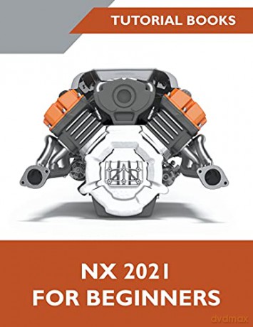 NX 2021 For Beginners - Tutorial Books [KSIĄŻKA]