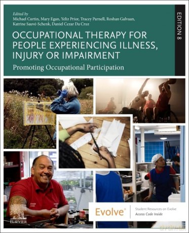Occupational Therapy for People Experiencing Illness, Injury or Impairment: Promoting Occupational Participation (Occupational Therapy Essentials) - Michael Curtin EdD MPhil BOccThy [KSIĄŻKA]