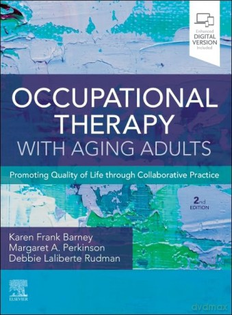 Occupational Therapy with Aging Adults: Promoting Quality of Life through Collaborative Practice - Karen Frank Barney PhD MS OTR/L FAOTA [KSIĄŻKA]