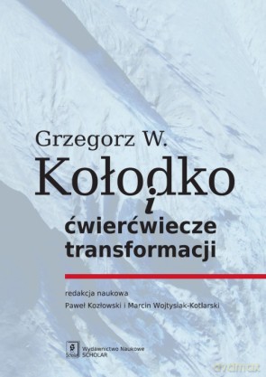 Grzegorz W Kołodko I Ćwierćwiecze Transformacji Tw - Grzegorz Witold Kołodko [KSIĄŻKA]