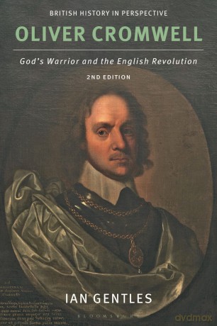 Oliver Cromwell: God's Warrior and the English Revolution (British History in Perspective) - Ian Gentles [KSIĄŻKA]