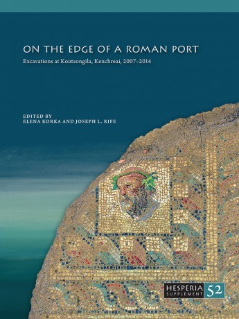 On the Edge of a Roman Port: Excavations at Koutsongila, Kenchreai, 2007-2014: 52 (Hesperia Supplement) - Elena Korka [KSIĄŻKA]