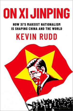 On Xi Jinping: How Xi's Marxist Nationalism is Shaping China and the World - Kevin Rudd [KSIĄŻKA]