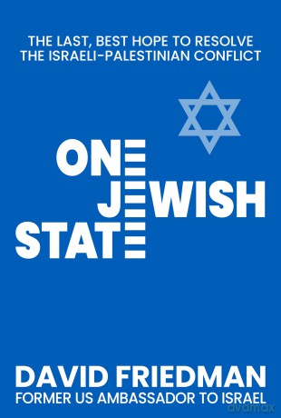 One Jewish State: The Last, Best Hope to Resolve the Israeli-Palestinian Conflict with a Foreword by Mike Pompeo - David Friedman [KSIĄŻKA]
