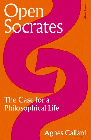 Open Socrates: The Case for a Philosophical Life - Agnes Callard [KSIĄŻKA]