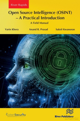 Open Source Intelligence (OSINT) - A practical Introduction: A Field Manual (River Publishers Series in Computing and Information Science and Technology) - Varin Khera [KSIĄŻKA]