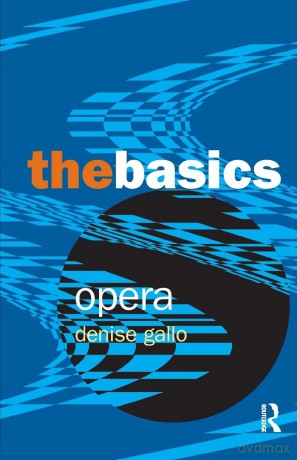 Opera: The Basics - Denise Gallo [KSIĄŻKA]