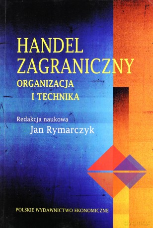 Handel Zagraniczny Organizacja I Technika + Cd - Jan Rymarczyk [KSIĄŻKA]