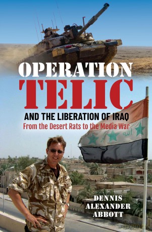 Operation Telic and the Liberation of Iraq: From the Desert Rats to the Media War - Dennis Alexander Abbott [KSIĄŻKA]