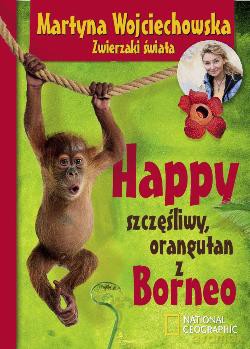 Happy Szczęśliwy Orangutan Z Borneo Tw - Martyna Wojciechowska [KSIĄŻKA]
