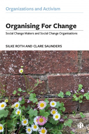 Organising for Change: Social Change Makers and Social Change Organisations (Organizations and Activism) - Silke Roth [KSIĄŻKA]
